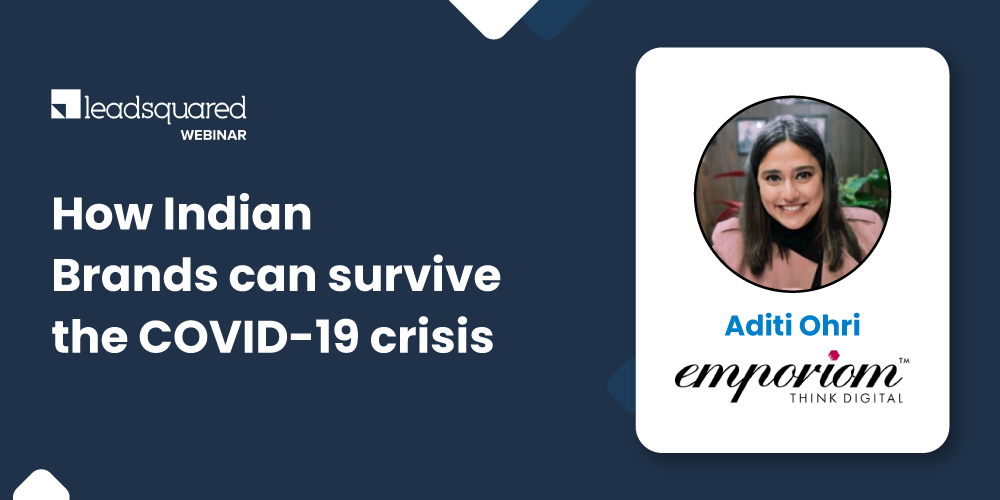 The All-New Marketing Powerhouse – LeadSquared 42 How Indian Brands can survive the COVID-19 crisis